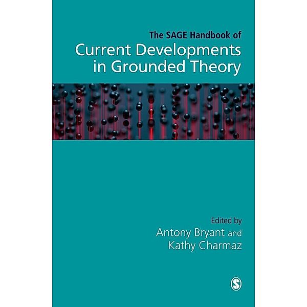 The SAGE Handbook of Current Developments in Grounded Theory, Antony Bryant, Kathleen C. Charmaz