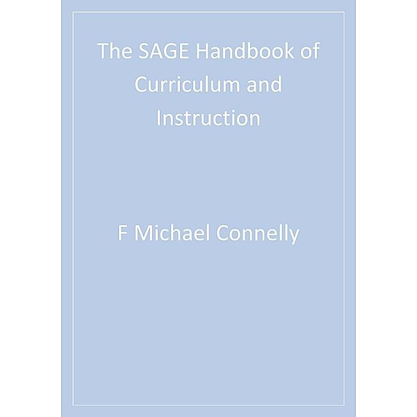 The SAGE Handbook of Curriculum and Instruction, Ming Fang He, JoAnn Phillion, F. Michael Connelly