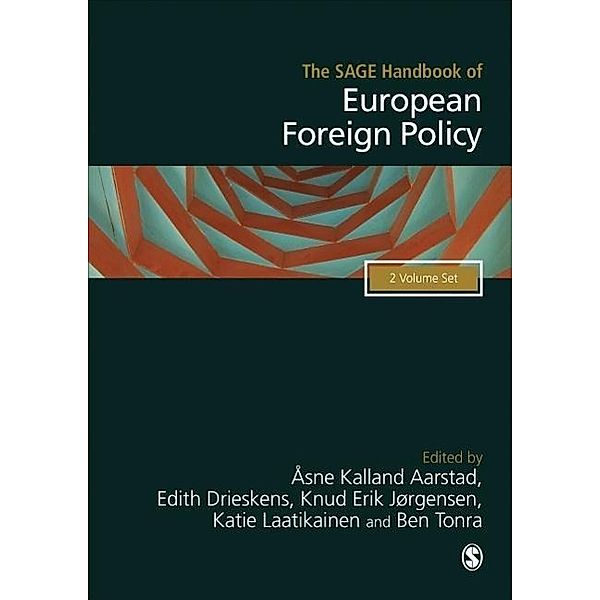 The Sage Handbook of European Foreign Policy, Knud Erik Jorgensen, Aasne Kalland Aarstad, Edith Drieskens, Katie Laatikainen, Ben Tonra