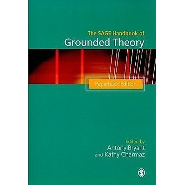The SAGE Handbook of Grounded Theory, Antony Bryant, Kathy Charmaz, Adele E. Clarke, Eleanor Krassen Covan, John W. Creswell, Ian Dey