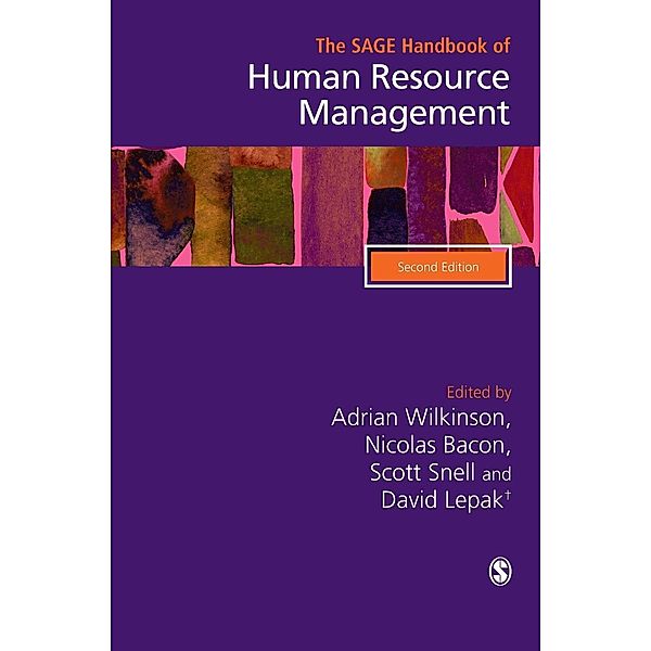 The SAGE Handbook of Human Resource Management, 2e, Adrian John Wilkinson, Nicolas Bacon, Scott A. Snell, David Lepak