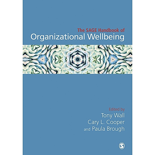 The SAGE Handbook of Organizational Wellbeing