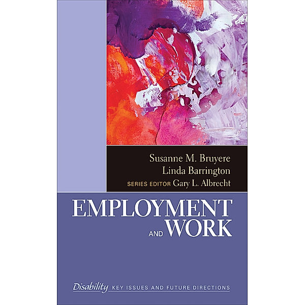 The SAGE Reference Series on Disability: Key Issues and Future Directions: Employment and Work, Linda Barrington, Susanne Marie Bruyère