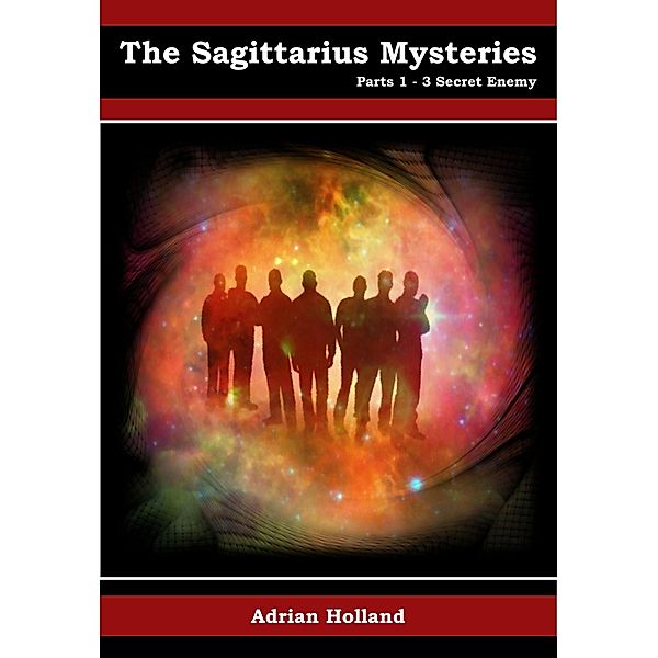 The Sagittarius Mysteries: Parts 1-3 - Secret Enemy, Adrian Holland