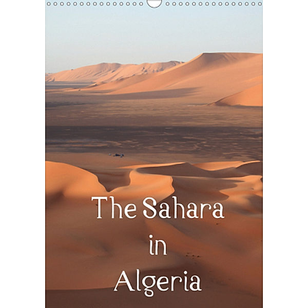 The Sahara in Algeria / UK-Version (Wall Calendar 2021 DIN A3 Portrait), Roland Brack