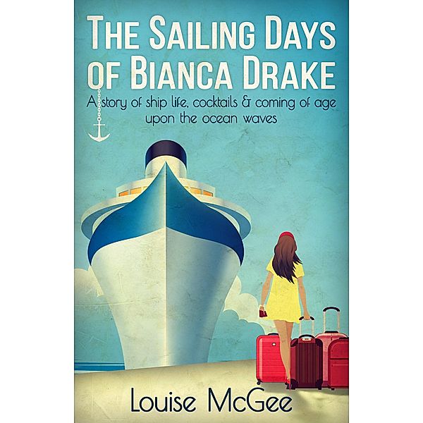 The Sailing Days Of Bianca Drake, Louise McGee