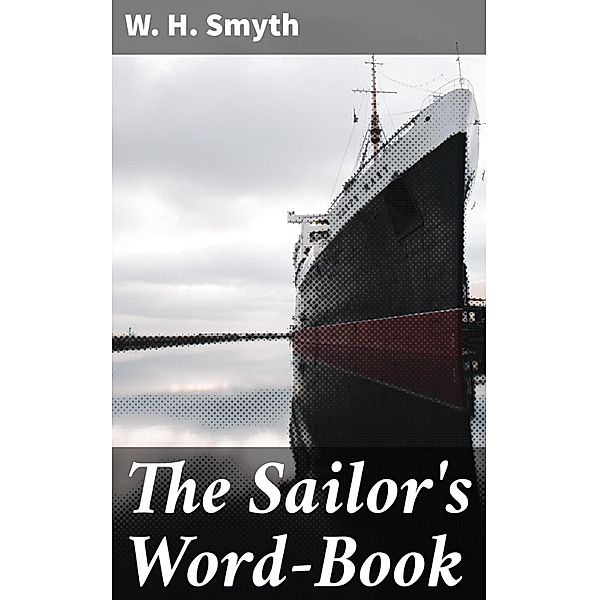 The Sailor's Word-Book, W. H. Smyth