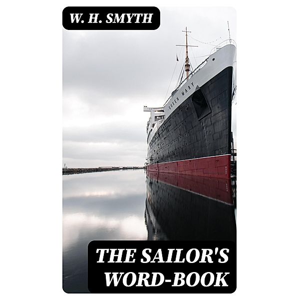 The Sailor's Word-Book, W. H. Smyth