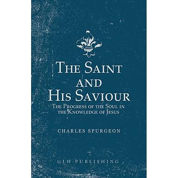 The Saint and His Saviour, Charles Spurgeon
