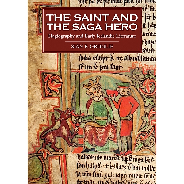 The Saint and the Saga Hero / Studies in Old Norse Literature Bd.2, Siân E. Grønlie