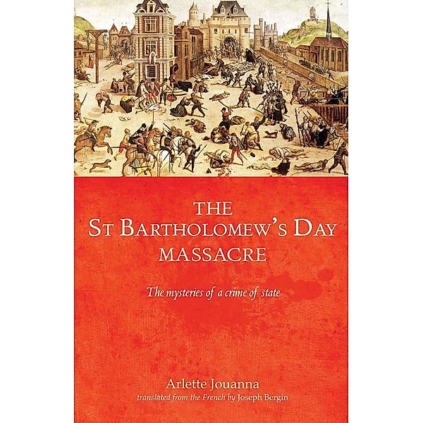 The Saint Bartholomew's Day massacre, Arlette Jouanna