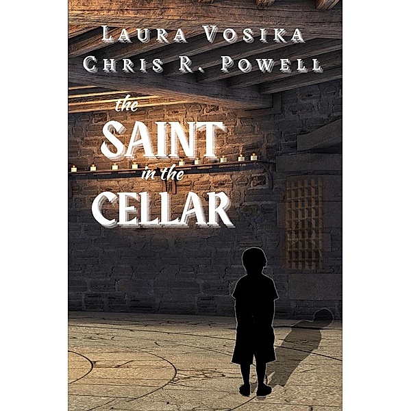 The Saint in the Cellar, Laura Vosika, Chris R. Powell