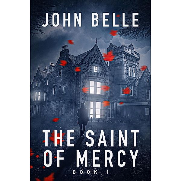 The Saint Of Mercy Book 1 / The Saint Of Mercy, John Belle