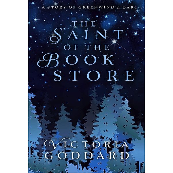 The Saint of the Bookstore (Greenwing & Dart) / Greenwing & Dart, Victoria Goddard