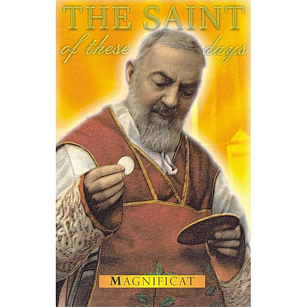 The Saint Of These Days: Padre Pio, Magnificat