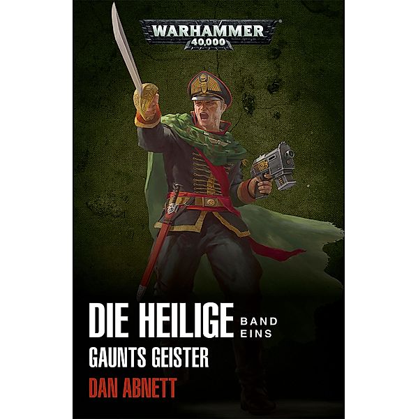 The Saint (part 1) / Warhammer 40,000: Gaunts Geister, Dan Abnett