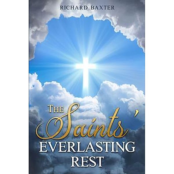 The Saints' Everlasting Rest, Richard Baxter