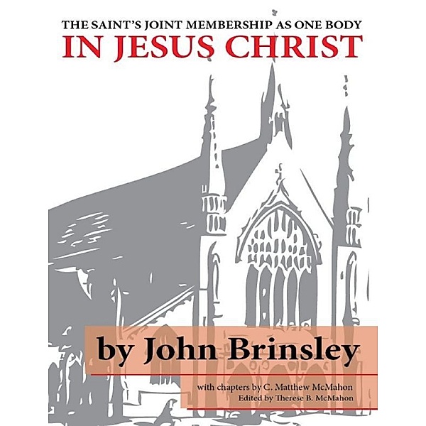 The Saint's Joint Membership As One Body In Jesus Christ, John Brinsley, C. Matthew McMahon