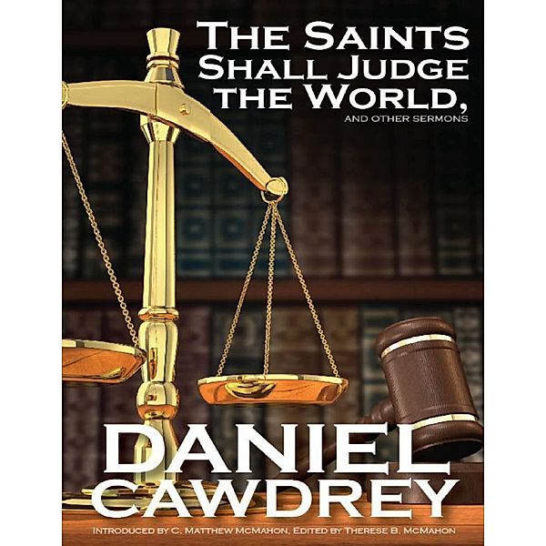 The Saint's Will Judge the World, and Other Sermons, Daniel Cawdrey, C. Matthew McMahon