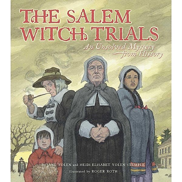 The Salem Witch Trials, Jane Yolen, Heidi E. Y. Stemple