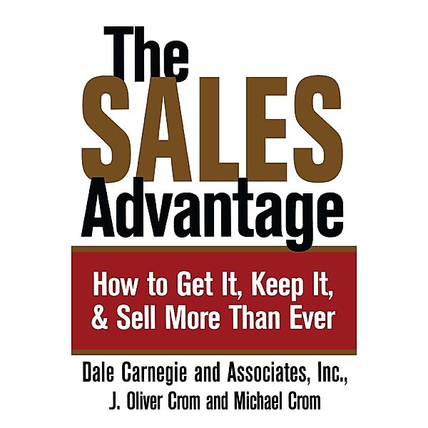 The Sales Advantage, Dale Carnegie, J. Oliver Crom, Michael A. Crom