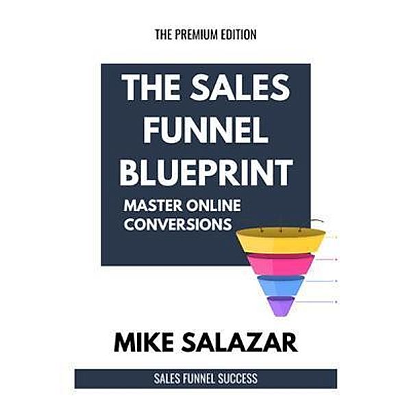 The Sales Funnel Blueprint, Mike Salazar