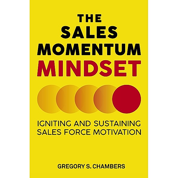 The Sales Momentum Mindset, Gregory S. Chambers