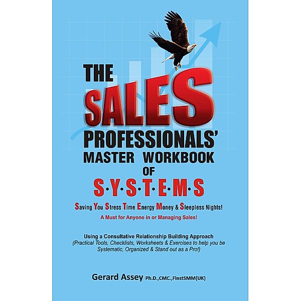 The Sales Professionals' Workbook of S.Y.S.T.E.M.S, Gerard Assey
