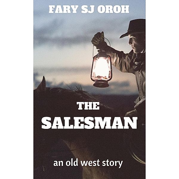 The Salesman: An Old West Story, Fary Sj Oroh