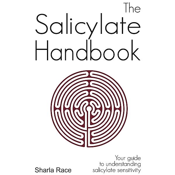 The Salicylate Handbook: Your Guide to Understanding Salicylate Sensitivity, Sharla Race