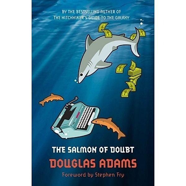 The Salmon of Doubt, Douglas Adams