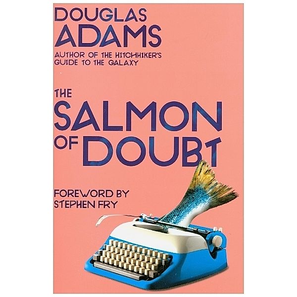 The Salmon of Doubt, Douglas Adams