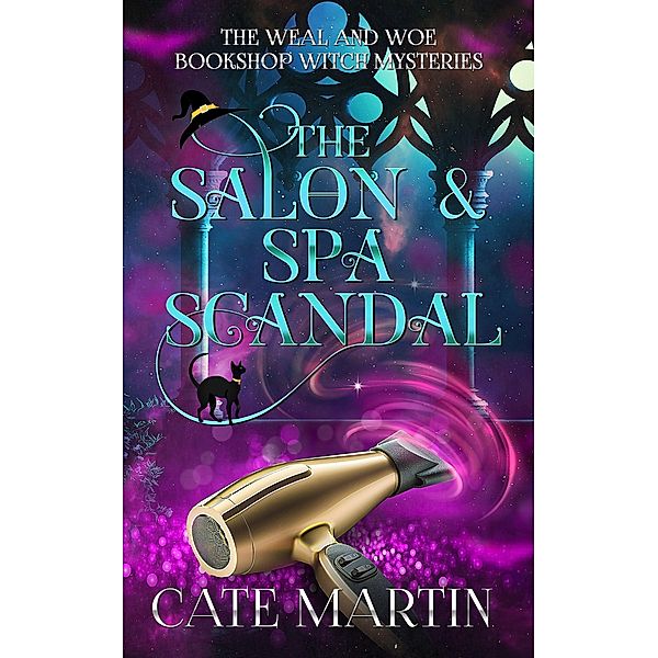 The Salon & Spa Scandal (The Weal & Woe Bookshop Witch Mysteries, #2) / The Weal & Woe Bookshop Witch Mysteries, Cate Martin