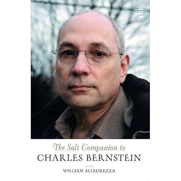 The Salt Companion to Charles Bernstein, William Allegrezza
