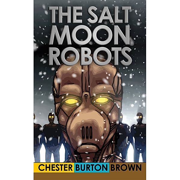 The Salt Moon Robots, Chester Burton Brown