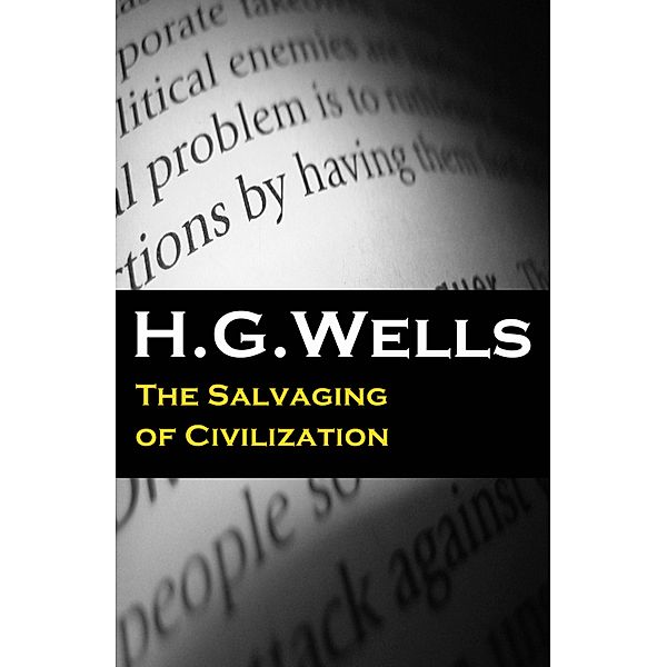 The Salvaging of Civilization (The original unabridged edition), H. G. Wells