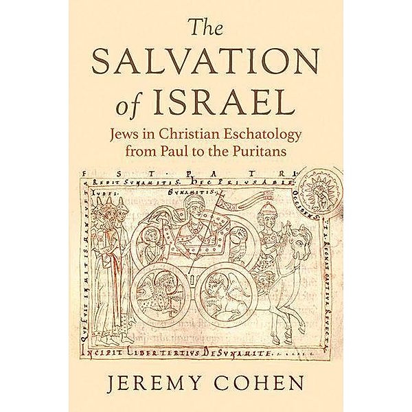 The Salvation of Israel / Medieval Societies, Religions, and Cultures, Jeremy Cohen
