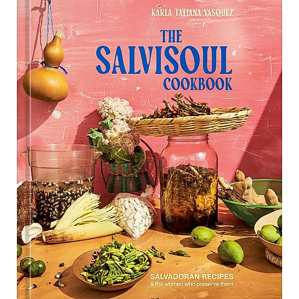 The SalviSoul Cookbook, Karla Tatiana Vasquez