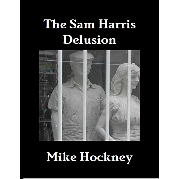 The Sam Harris Delusion, Mike Hockney