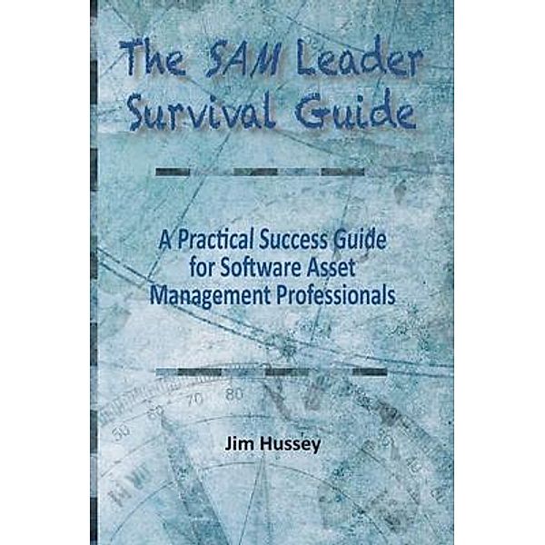 The SAM Leader Survival Guide, Jim C Hussey