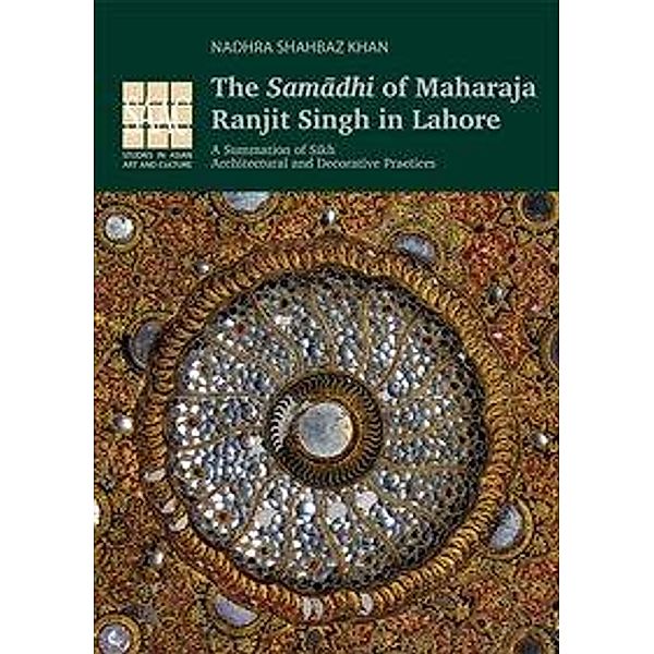 The Samadhi of Maharaja Ranjit Singh in Lahore, Nadhra Shahbaz Khan