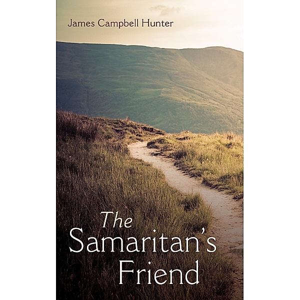 The Samaritan's Friend, James Campbell Hunter