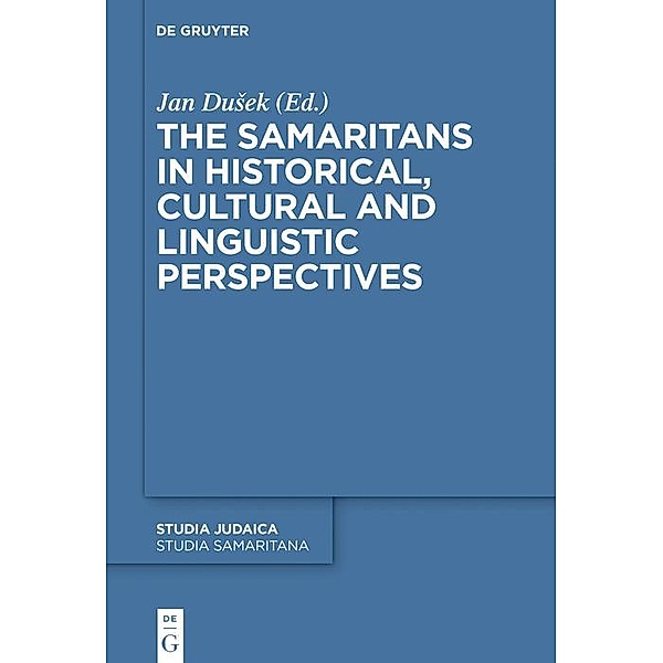 The Samaritans in Historical, Cultural and Linguistic Perspectives / Studia Samaritana Bd.11
