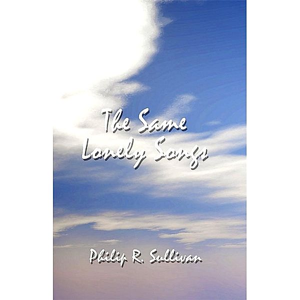 The Same Lonely Songs, Philip R. Sullivan