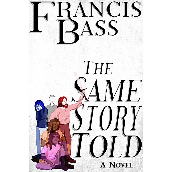 The Same Story Told, Francis Bass