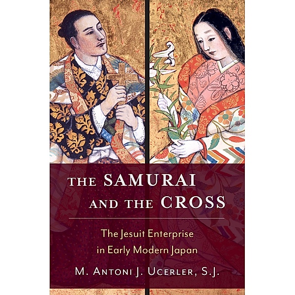 The Samurai and the Cross, M. Antoni J. Ucerler
