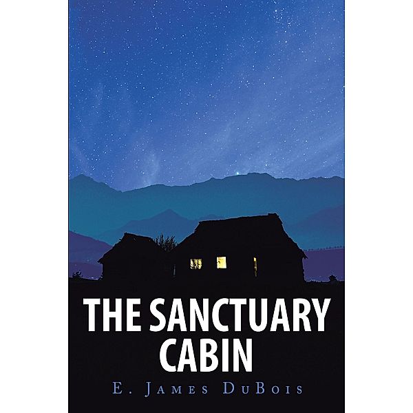 The Sanctuary Cabin, E. James DuBois
