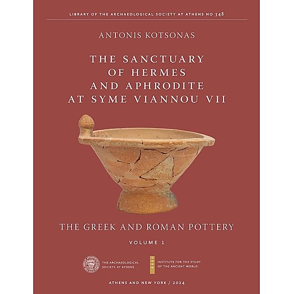 The Sanctuary of Hermes and Aphrodite at Syme Viannou VII, Vol. 1 / ISAW Monographs, Antonis Kotsonas