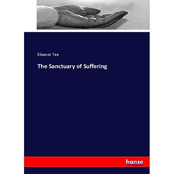 The Sanctuary of Suffering, Eleanor Tee