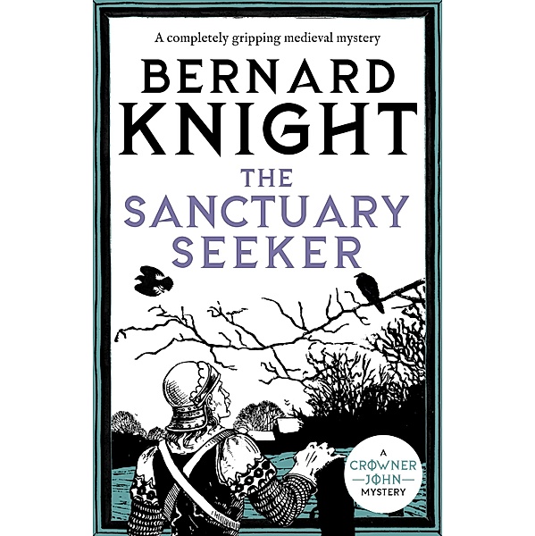 The Sanctuary Seeker / The Crowner John Mysteries Bd.1, Bernard Knight
